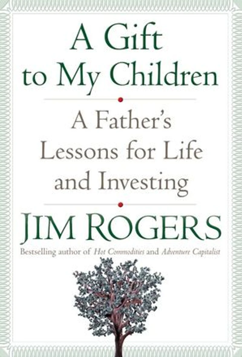A Gift to My Children: Father's Lessons for Life and Investing
