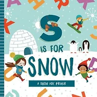 S is for Snow: A Snow ABC Primer