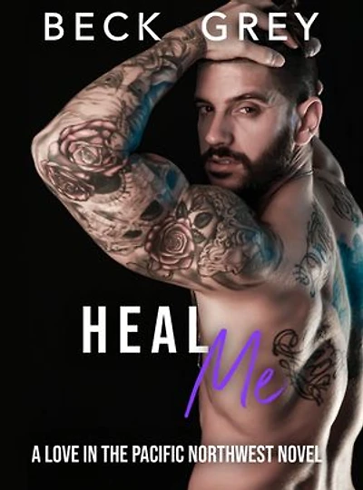 Heal Me: Love in the Pacific Northwest Book 5