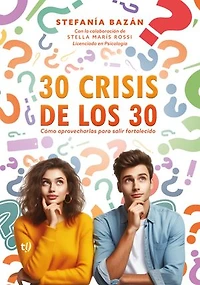 30 crisis de los 30: Cómo aprovecharlas para salir fortalecido