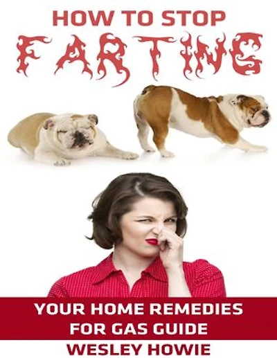 How to Stop Farting: Your Home Remedies for Gas Guide