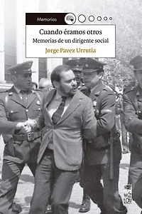 Cuando éramos otros: Memorias de un dirigente social
