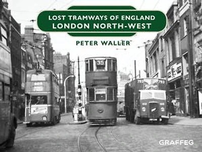 Lost Tramways of England: London North West