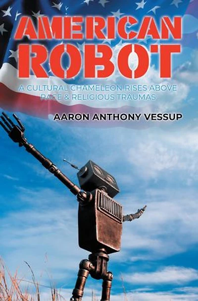 American Robot: A CULTURAL CHAMELEON RISES ABOVE RACE AND RELIGIOUS TRAUMAS