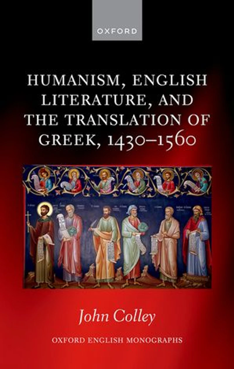 Humanism English Literature and the Translation of Greek 1430 to 1560