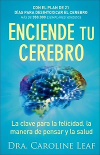 Enciende tu cerebro: La clave para la felicidad, la manera de pensar y la salud