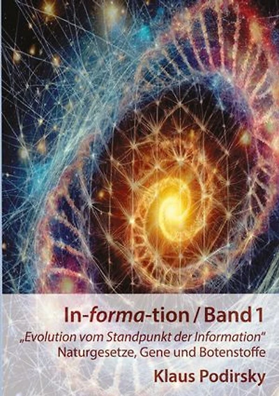 In-forma-tion / Band 1: Evolution vom Standpunkt der Information. - Naturgesetze, Gene und Botenstoffe