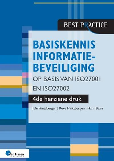 Basiskennis informatiebeveiliging op basis van ISO27001 en ISO27002 – 4de herziene druk