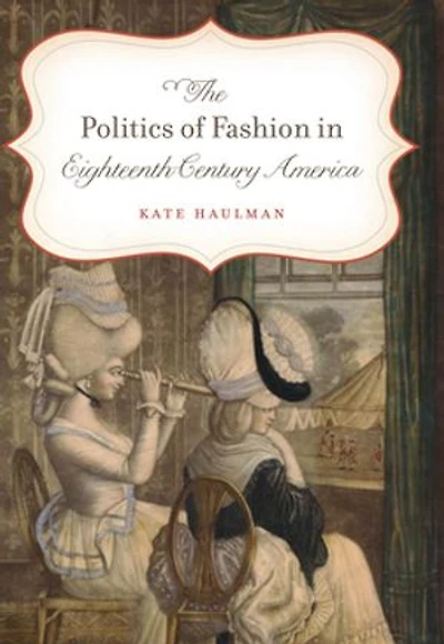 The Politics of Fashion Eighteenth-Century America