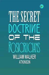 The Secret Doctrine of the Rosicrucians