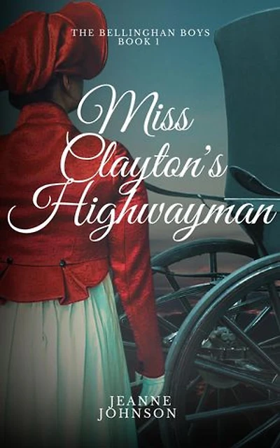 Miss Clayton's Highwayman: The Bellinghan Boys, #1
