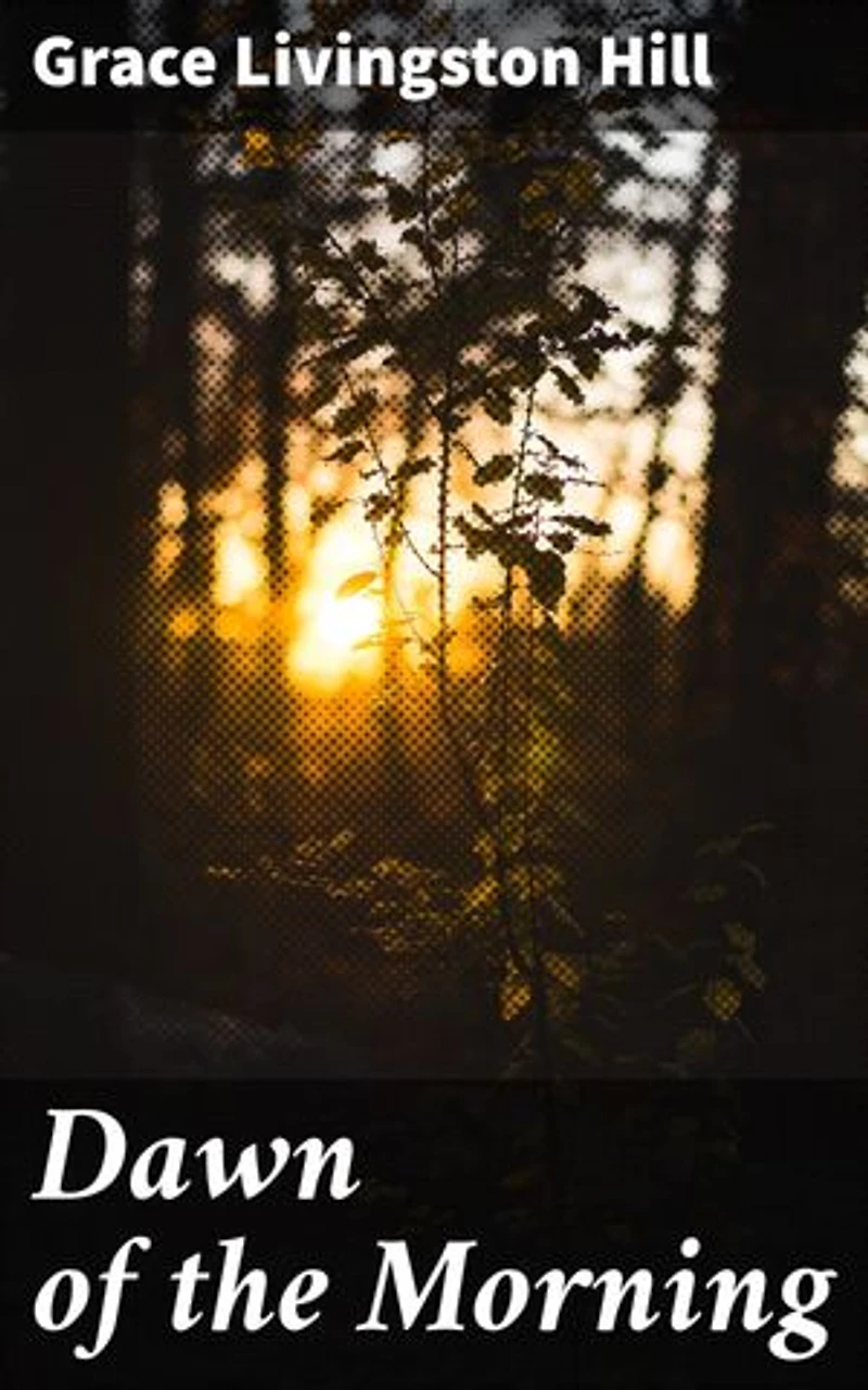 Dawn of the Morning: Enriched edition. A Heartwarming Tale of Love, Faith, and Redemption in Early 20th Century America
