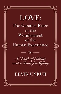 Love: The Greatest Force in The Wonderment of The Human Experience
