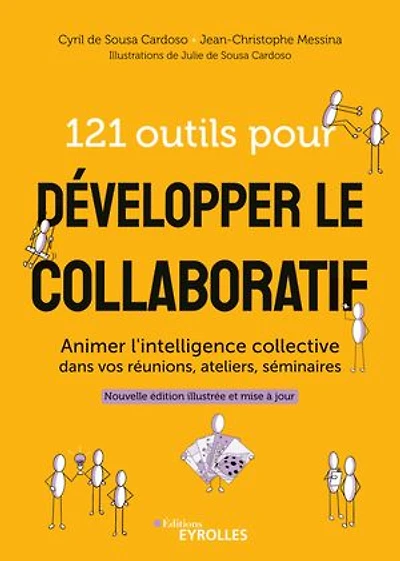 121 outils pour développer le collaboratif: animer l'intelligence collective dans vos réunions, ateliers