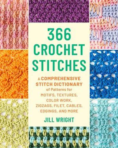 366 Crochet Stitches: A Comprehensive Stitch Dictionary of Motifs, Textures, Color Work, Zigzags, Filet, Cables, Edgings, and More
