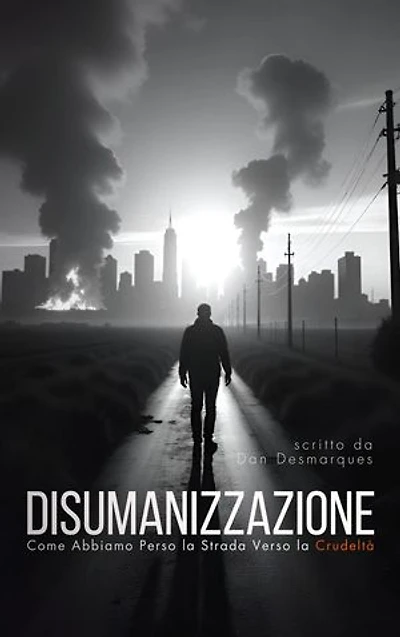 Disumanizzazione: Come Abbiamo Perso la Strada Verso la Crudeltà