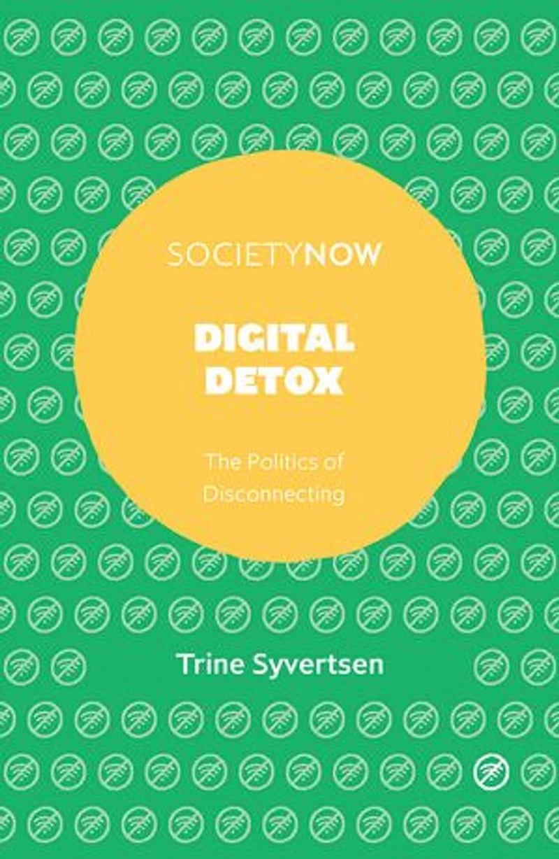 Digital Detox: The Politics of Disconnecting