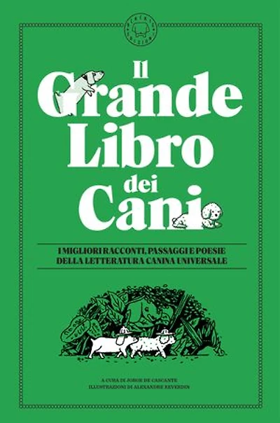 Il grande libro dei cani: I MIGLIORI RACCONTI, PASSAGGI E POESIE DELLA LETTERATURA CANINA UNIVERSALE