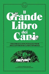 Il grande libro dei cani: I MIGLIORI RACCONTI, PASSAGGI E POESIE DELLA LETTERATURA CANINA UNIVERSALE