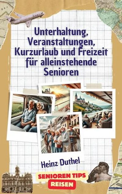 Kurzurlaub und Freizeit für alleinstehende Senioren: Soziale Kontakte und neue Freundschaften knüpfen. Seniorenfreundliche Angebote in Deutschland und Europa