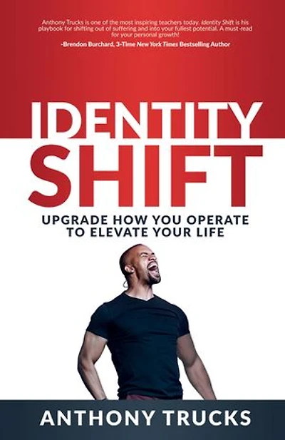 Identity Shift: Upgrade How You Operate to Elevate Your Life
