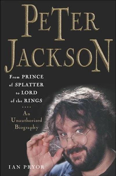 Peter Jackson: An Unauthorized Biography