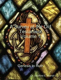 A Survey of the Old Testament Volume 1 - Genesis to Ruth