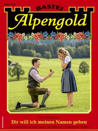 Alpengold 459: Dir will ich meinen Namen geben