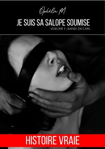 Je suis sa salope soumise - Tome 1: Baisée en cam