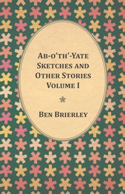 Ab-o'th'-Yate Sketches and Other Stories - Volume I