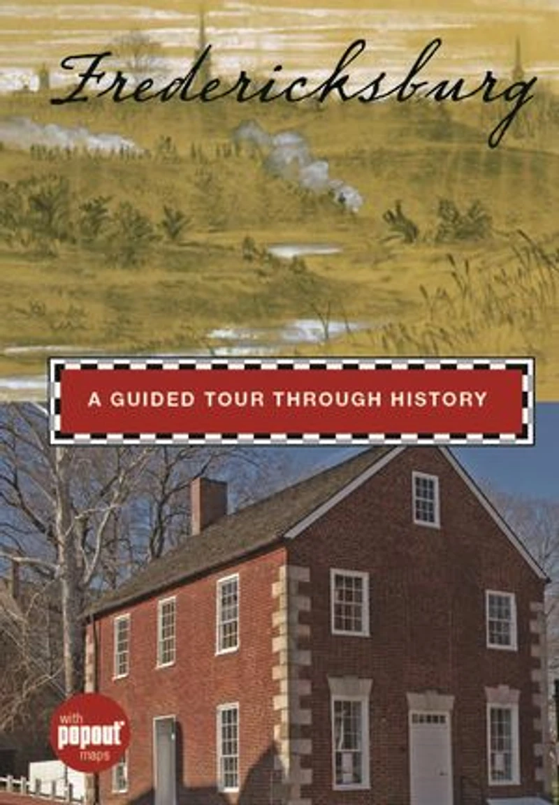 Fredericksburg: A Guided Tour through History