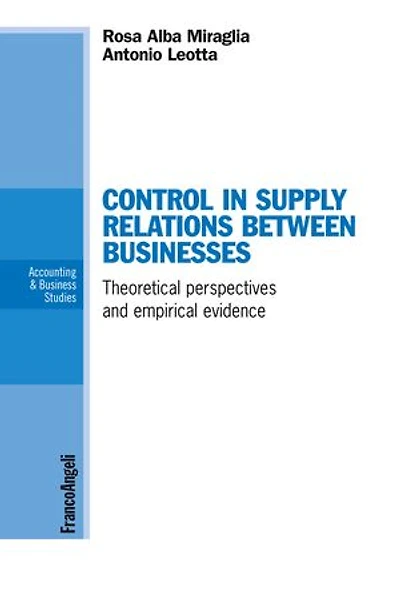 Control in supply relations between businesses. Theoretical perspectives and empirical evidence: Theoretical perspectives and empirical evidence