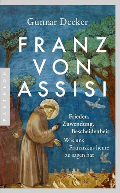 Franz von Assisi: Frieden, Zuwendung und neue Bescheidenheit. Was uns Franziskus heute zu sagen hat