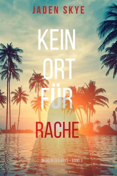 Kein Ort für Rache (Mord in den Keys – Band 3)