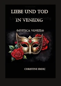 Liebe und Tod in Venedig: Mystica Venezia