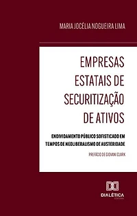 Empresas Estatais de Securitização de Ativos: Endividamento Público Sofisticado em Tempos de Neoliberalismo de Austeridade