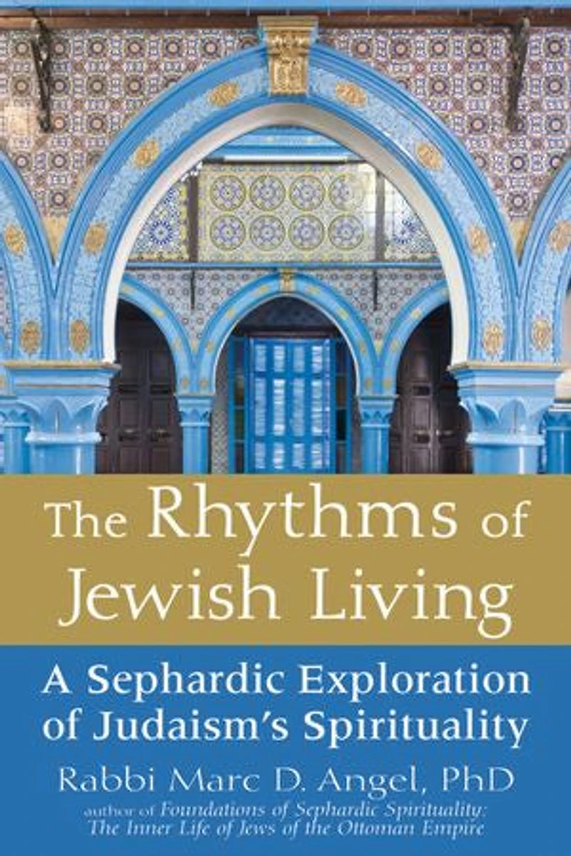 The Rhythms of Jewish Living: A Sephardic Exploration Judaism's Spirituality