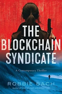 The Blockchain Syndicate: A Contemporary Thriller