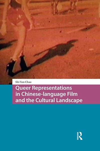 Queer Representations Chinese-language Film and the Cultural Landscape