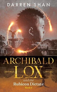 Archibald Lox and the Rubicon Dictate: Archibald Lox, #6