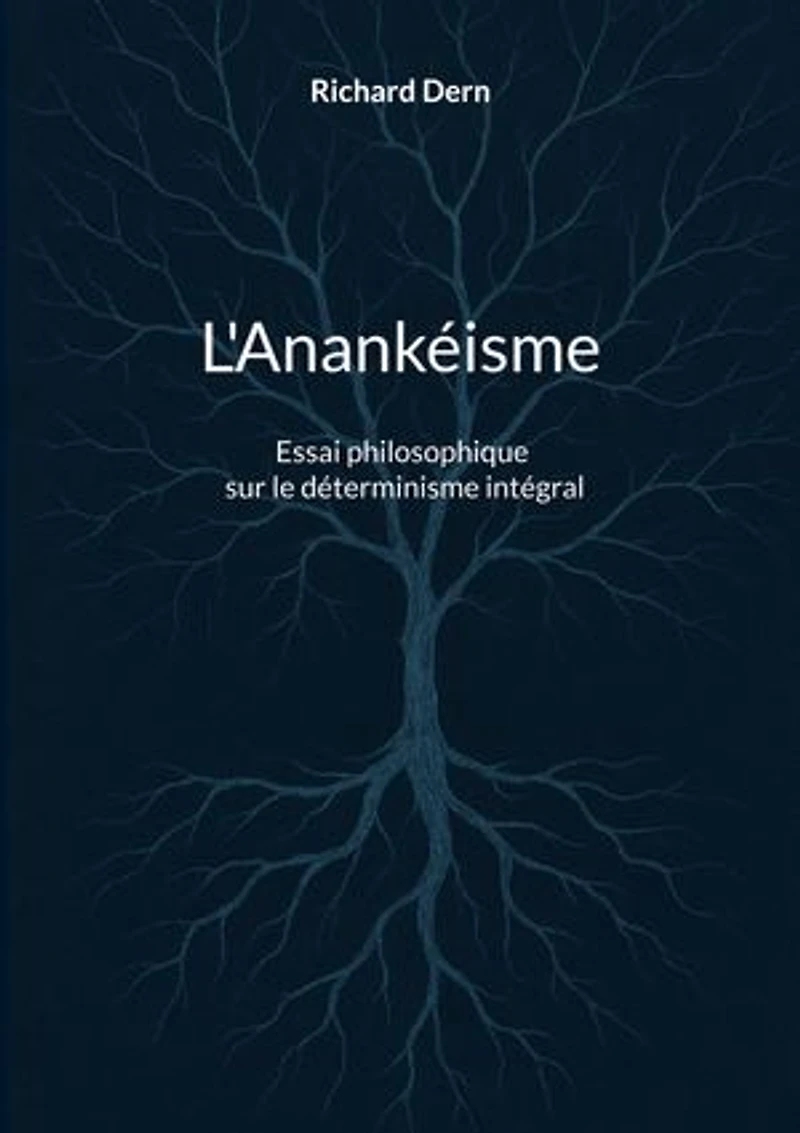 L'Anankéisme: Essai philosophique sur le déterminisme intégral