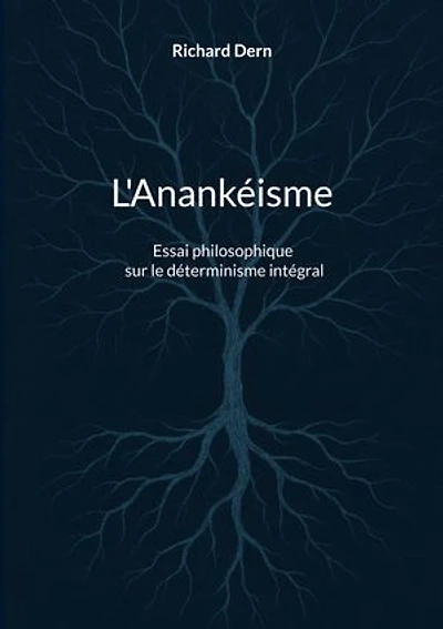 L'Anankéisme: Essai philosophique sur le déterminisme intégral