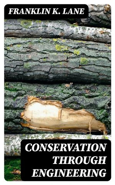 Conservation Through Engineering: Extract from the Annual Report of the Secretary of the Interior