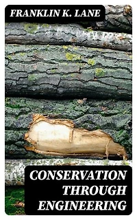 Conservation Through Engineering: Extract from the Annual Report of the Secretary of the Interior