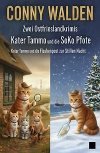 Zwei Ostfrieslandkrimis: Kater Tammo und die SoKo Pfote / Kater Tammo und die Flaschenpost zur Stillen Nacht