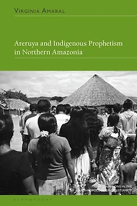 Areruya and Indigenous Prophetism Northern Amazonia