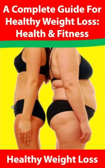 A Complete Guide For Healthy Weight Loss: Health & Fitness: Effective Healthy Weight Loss Guide: Health & Beauty