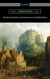The Private Memoirs and Confessions of a Justified Sinner