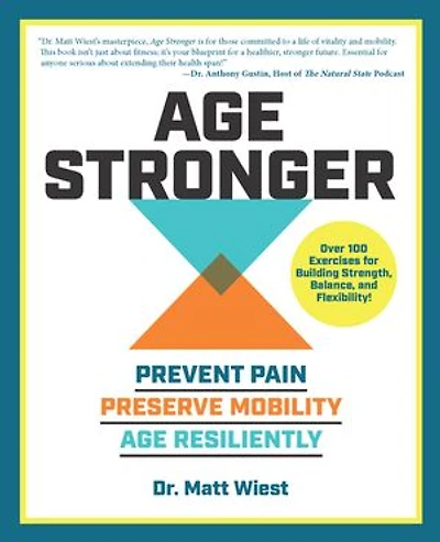 Age Stronger: Prevent Pain. Preserve Mobility. Resiliently