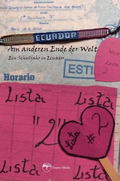 Am anderen Ende der Welt: Ein Schuljahr in Ecuador